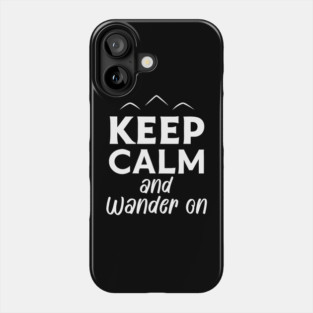Keep Calm and Wander On Phone Case