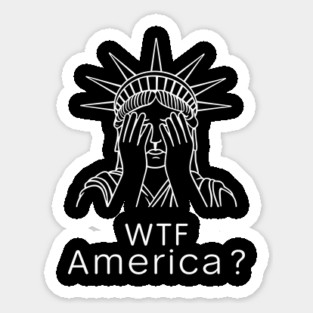 WTF America Lady Liberty Facepalm Political Satire Parody Sticker