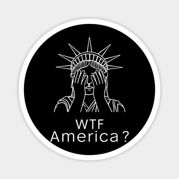 WTF America Lady Liberty Facepalm Political Satire Parody Magnet by Anticorporati