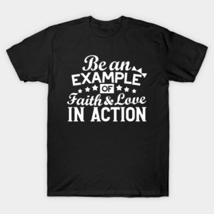 Christian Motivation Design – Faith, Love, and Action Quote T-Shirt