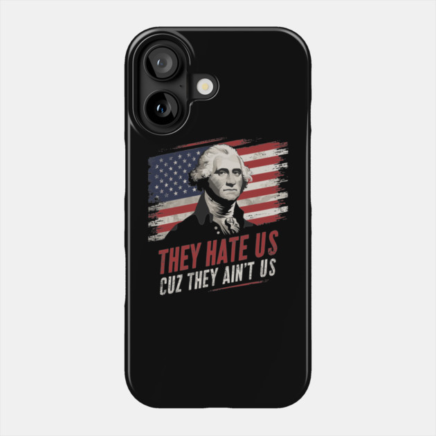 They Hate Us Cuz They Ain't Us Patriotic Sarcasm Phone Case by Anticorporati