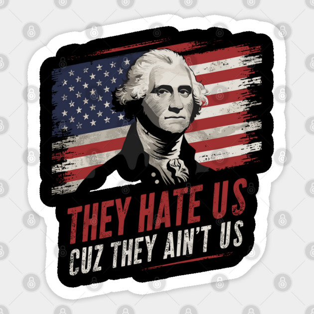 They Hate Us Cuz They Ain't Us Patriotic Sarcasm Sticker by Anticorporati
