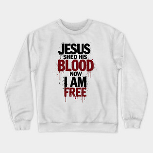 His Blood, My Freedom Crewneck Sweatshirt