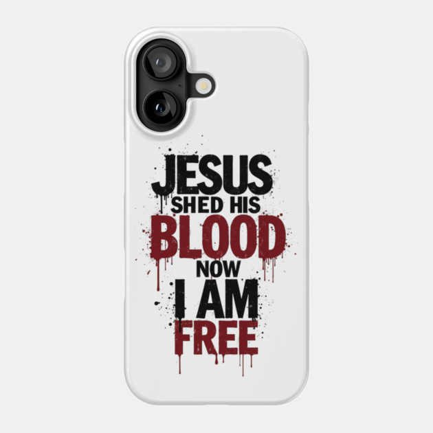 His Blood, My Freedom Phone Case by Rox