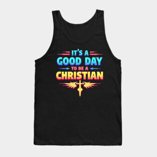 Christian Shirt – It Is a Good Day to Be a Christian Tank Top