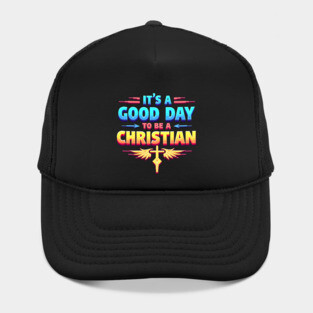 Christian Shirt – It Is a Good Day to Be a Christian Hat