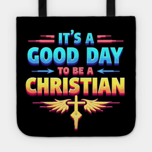 Christian Shirt – It Is a Good Day to Be a Christian Tote