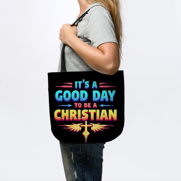 Christian Shirt – It Is a Good Day to Be a Christian by Rox