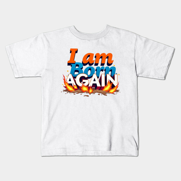 Born Again in Fire – Bold Christian Statement Kids T-Shirt by Rox