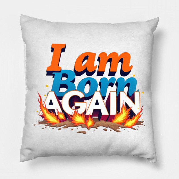 Born Again in Fire – Bold Christian Statement Pillow by Rox