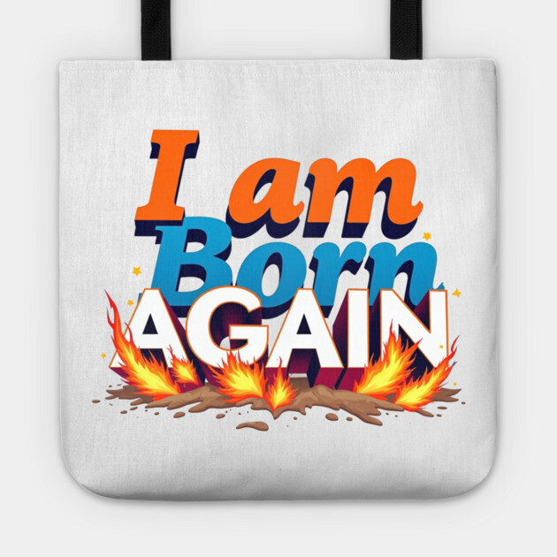 Born Again in Fire – Bold Christian Statement Tote by Rox