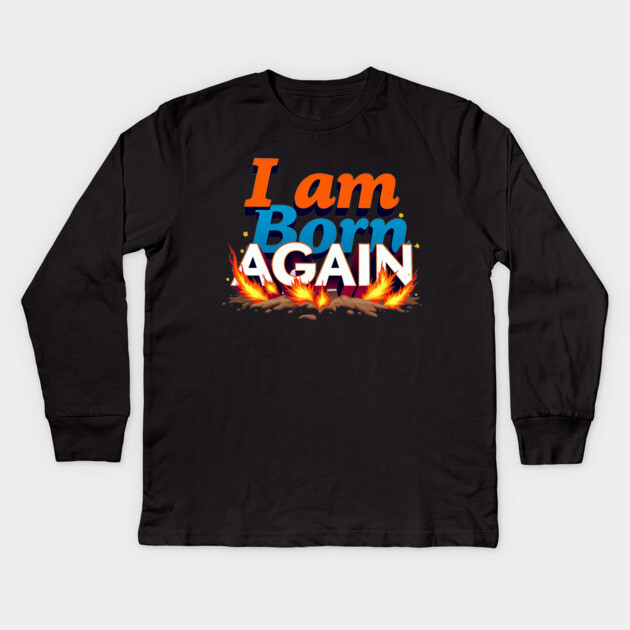Born Again in Fire – Bold Christian Statement Kids Long Sleeve T-Shirt by Rox