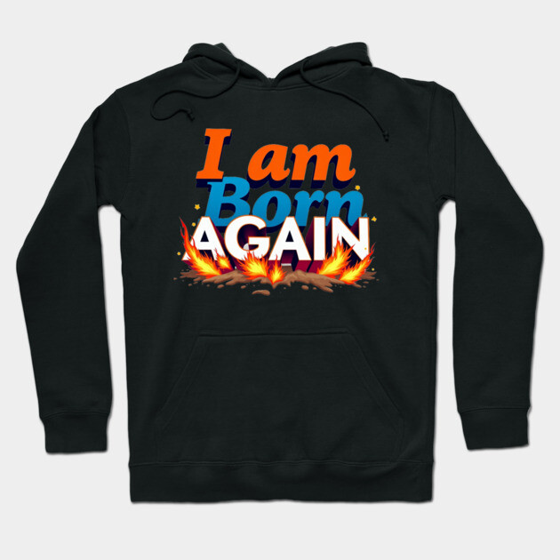 Born Again in Fire – Bold Christian Statement Hoodie by Rox
