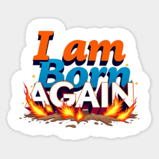 Born Again in Fire – Bold Christian Statement Sticker