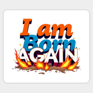 Born Again in Fire – Bold Christian Statement Magnet