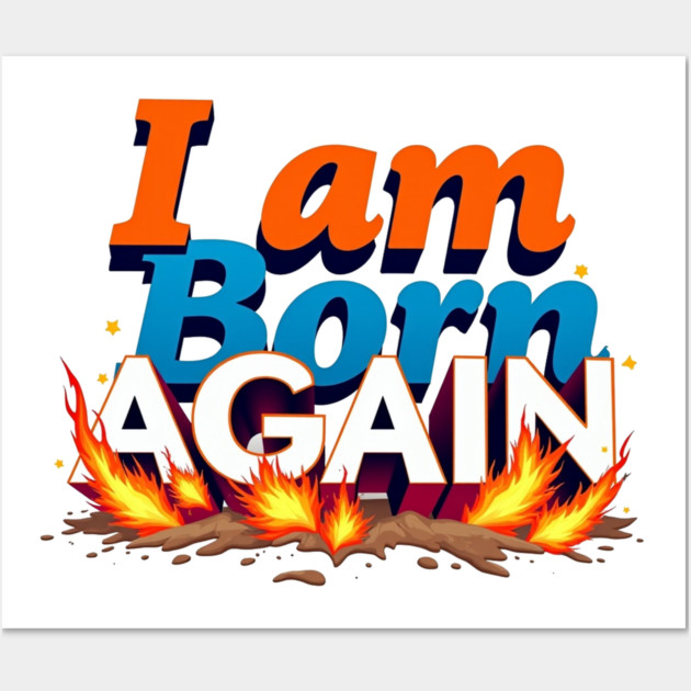 Born Again in Fire – Bold Christian Statement Wall Art by Rox