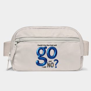 God Said Go, I Said No – Honest Faith Statement Bag