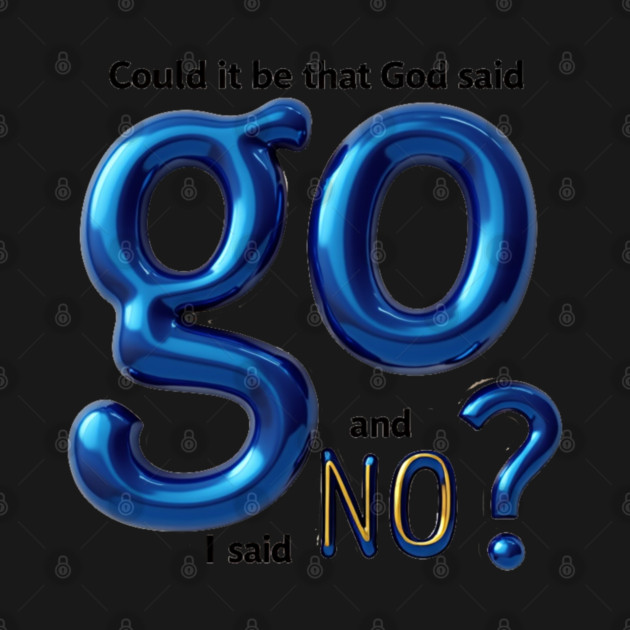 God Said Go, I Said No – Honest Faith Statement by Rox