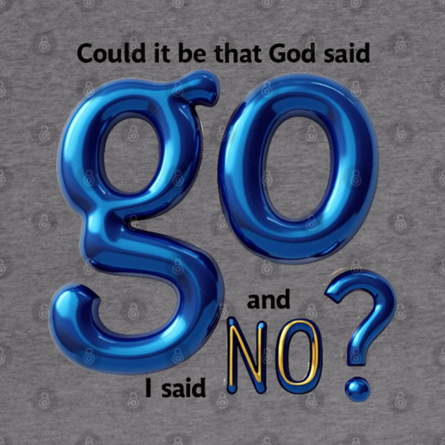 God Said Go, I Said No – Honest Faith Statement by Rox