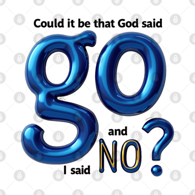 God Said Go, I Said No – Honest Faith Statement by Rox