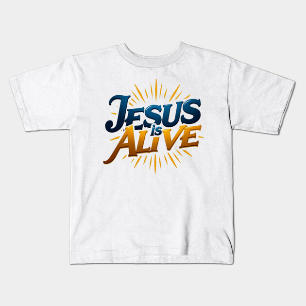 Jesus Is Alive! – Faith and Hope Design Kids T-Shirt by Rox