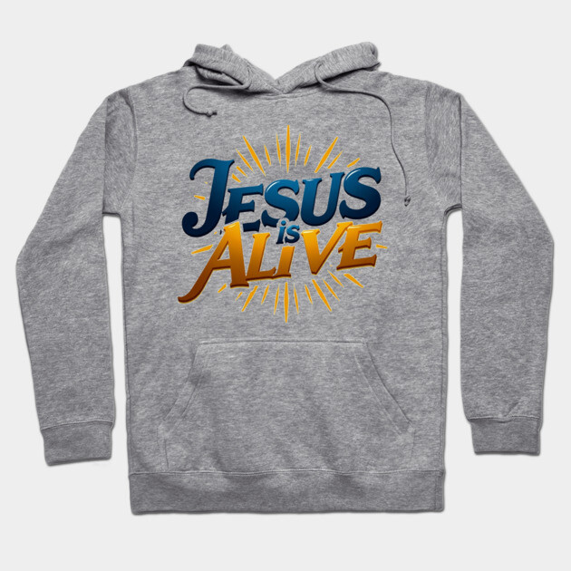 Jesus Is Alive! – Faith and Hope Design Hoodie by Rox