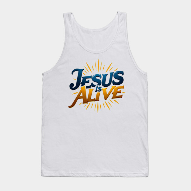 Jesus Is Alive! – Faith and Hope Design Tank Top by Rox