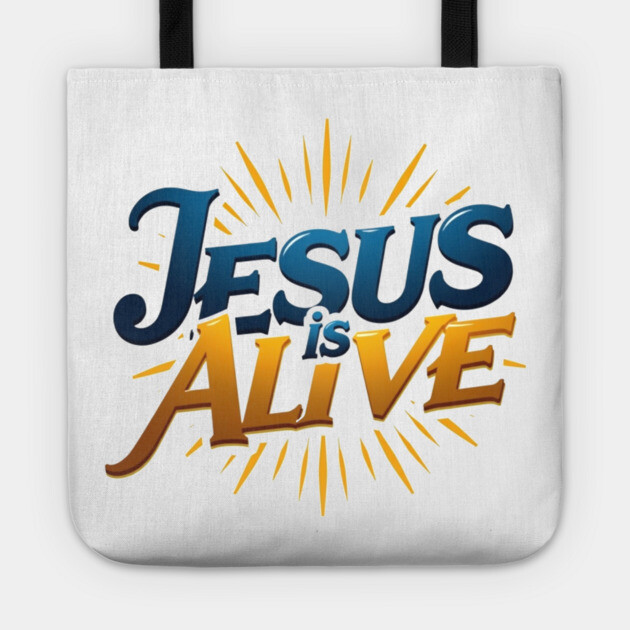 Jesus Is Alive! – Faith and Hope Design Tote by Rox