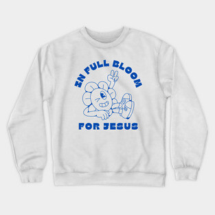 In Full Bloom for Jesus 🌸✌️ Crewneck Sweatshirt