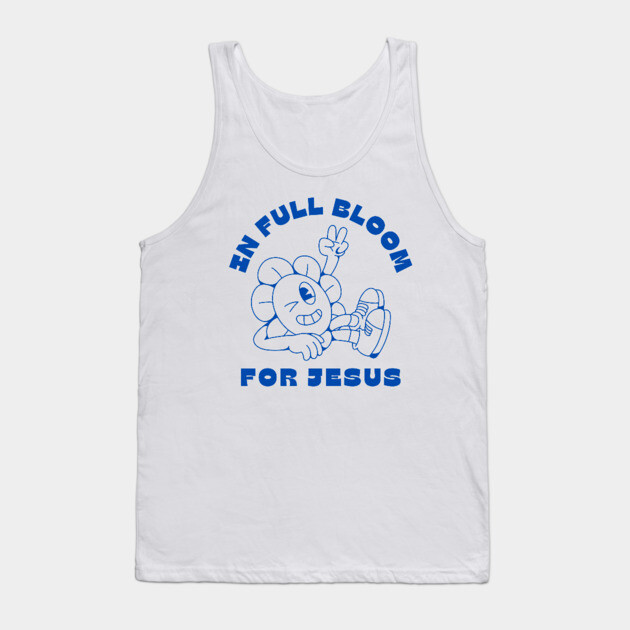 In Full Bloom for Jesus 🌸✌️ Tank Top by Rox