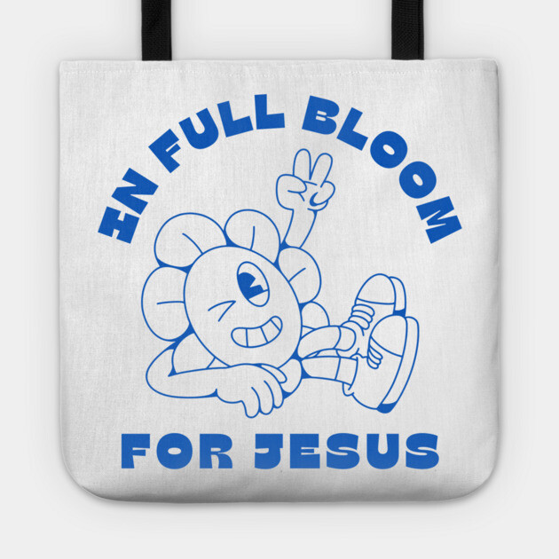 In Full Bloom for Jesus 🌸✌️ Tote by Rox