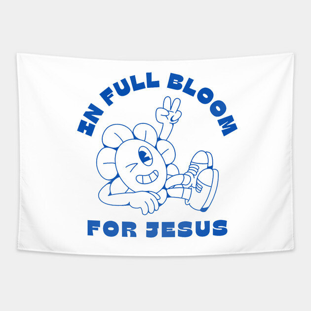 In Full Bloom for Jesus 🌸✌️ Tapestry by Rox
