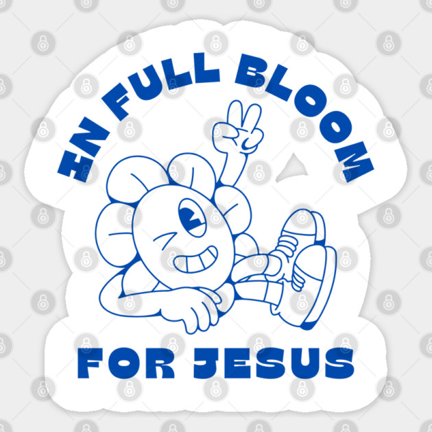 In Full Bloom for Jesus 🌸✌️ Sticker by Rox