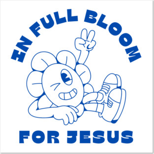 In Full Bloom for Jesus 🌸✌️ Posters and Art