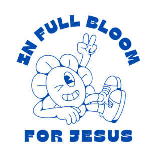 In Full Bloom for Jesus 🌸✌️ T-Shirt