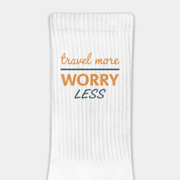 Travel More Worry Less by DIGITAL MERCH CREATIONS