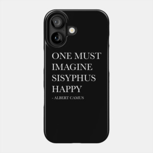 ONE MUST IMAGINE SISYPHUS HAPPY Phone Case