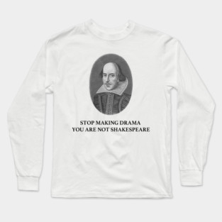 STOP MAKING DRAMA Long Sleeve T-Shirt