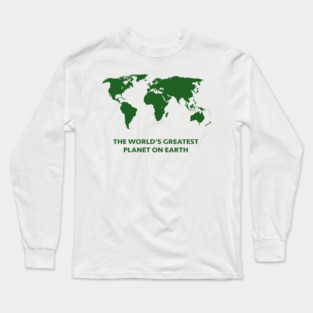 THE WORLD'S GREATEST PLANET ON EARTH Long Sleeve T-Shirt
