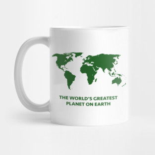 THE WORLD'S GREATEST PLANET ON EARTH Mug