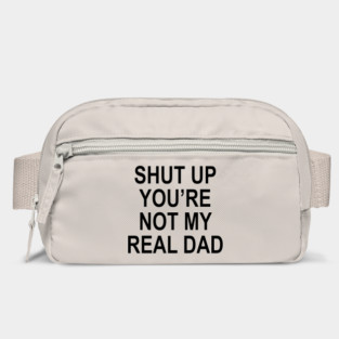 YOU'RE NOT MY REAL DAD Bag