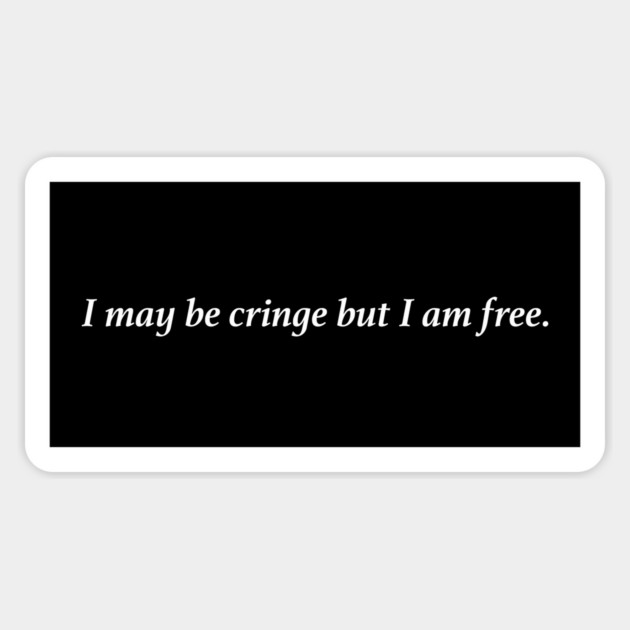 I may be cringe but I am free. Magnet by Psychoanalytic's Store