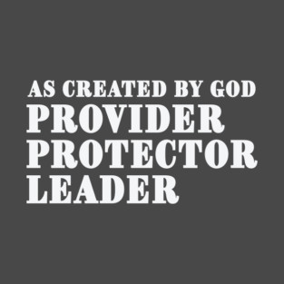 As Created By God Provider Protector Leader T-Shirt