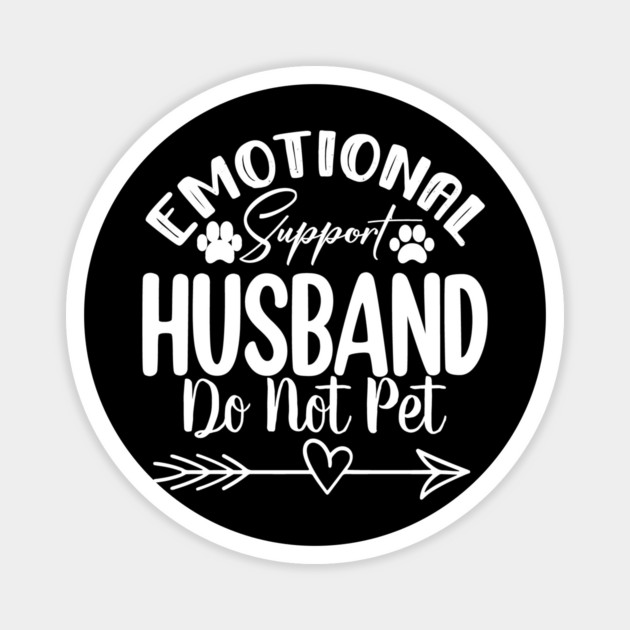 emotional support husband do not pet Magnet by ArtistTee ⭐⭐⭐⭐⭐