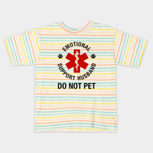 Emotional Support Husband Do Not Pet Kids T-Shirt