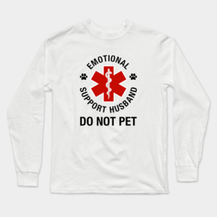 Emotional Support Husband Do Not Pet Long Sleeve T-Shirt