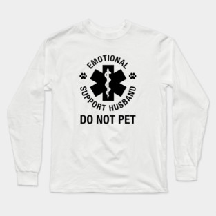 Emotional Support Husband Do Not Pet Long Sleeve T-Shirt