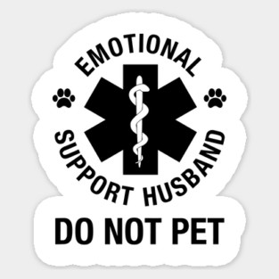 Emotional Support Husband Do Not Pet Sticker