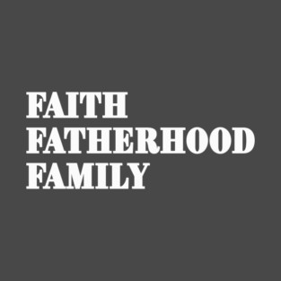 Faith Fatherhood Family T-Shirt