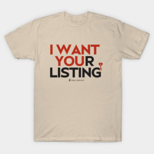 I Want Your Real Estate Listing T-Shirt